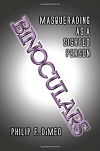 Binoculars: Masquerading as a Sighted Person (Hardcover)