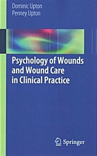 Psychology of Wounds and Wound Care in Clinical Practice (Paperback)