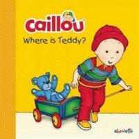 Caillou: Where Is Teddy? (Board Books)