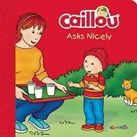 Caillou Asks Nicely (Board Books)