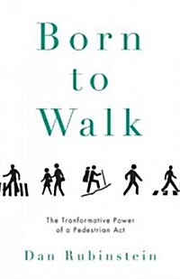 Born to Walk: The Transformative Power of a Pedestrian Act (Hardcover)