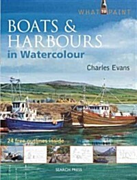 What to Paint: Boats & Harbours in Acrylic (Paperback)