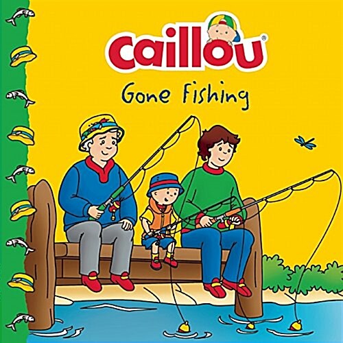 Caillou Gone Fishing! (Paperback)
