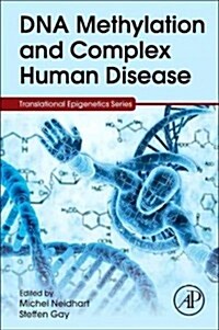 DNA Methylation and Complex Human Disease (Hardcover)