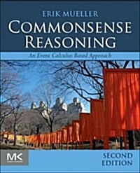 Commonsense Reasoning: An Event Calculus Based Approach (Paperback, 2, Revised)