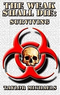 The Weak Shall Die: Surviving (Paperback)