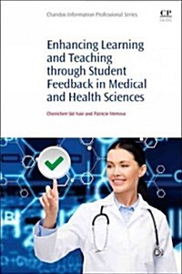 Enhancing Learning and Teaching Through Student Feedback in Medical and Health Sciences (Paperback)