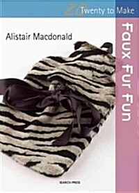 Twenty to Make: Faux Fur Fun (Paperback)