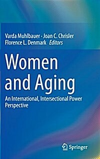 Women and Aging: An International, Intersectional Power Perspective (Hardcover, 2015)