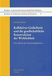 Kollektives Gedachtnis Und Die Gesellschaftliche Konstruktion Der Wirklichkeit: Eine Theorie Der Erinnerungskulturen (Paperback)