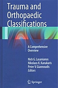 Trauma and Orthopaedic Classifications : A Comprehensive Overview (Hardcover)