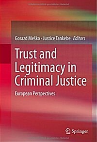 Trust and Legitimacy in Criminal Justice: European Perspectives (Hardcover, 2015)