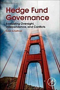 Hedge Fund Governance: Evaluating Oversight, Independence, and Conflicts (Paperback)