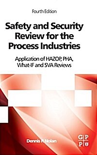 Safety and Security Review for the Process Industries: Application of Hazop, Pha, What-If and Sva Reviews (Hardcover, 4, Revised)