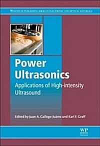 Power Ultrasonics : Applications of High-Intensity Ultrasound (Hardcover)