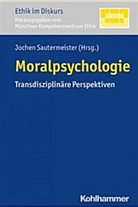 Moralpsychologie: Transdisziplinare Perspektiven (Paperback)