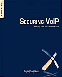 Securing Voip: Keeping Your Voip Network Safe (Paperback)