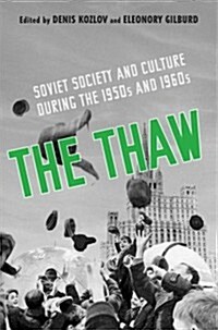 The Thaw: Soviet Society and Culture During the 1950s and 1960s (Paperback)