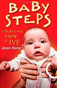 Baby Steps: A Blokes-Eye View of Ivf (Paperback)