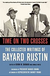 Time on Two Crosses: The Collected Writings of Bayard Rustin (Paperback, 2)