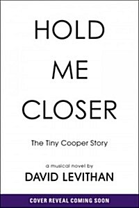 Hold Me Closer: The Tiny Cooper Story (Hardcover)