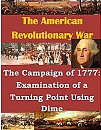 The Campaign of 1777: Examination of a Turning Point Using Dime (Paperback)