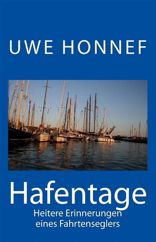 Hafentage: Heitere Erinnerungen Eines Fahrtenseglers (Paperback)