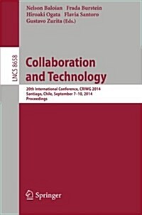 Collaboration and Technology: 20th International Conference, Criwg 2014, Santiago, Chile, September 7-10, 2014, Proceedings (Paperback, 2014)