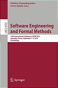 Software Engineering and Formal Methods: 12th International Conference, Sefm 2014, Grenoble, France, September 1-5, 2014, Proceedings (Paperback, 2014)