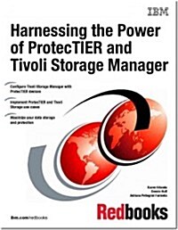 Harnessing the Power of Protectier and Tivoli Storage Manager (Paperback)