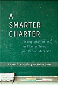 A Smarter Charter: Finding What Works for Charter Schools and Public Education (Hardcover)