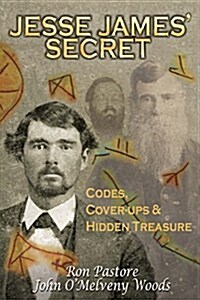 Jesse James Secret: Codes, Coverups & Hidden Treasure (Paperback)