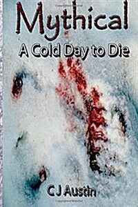 Mythical: A Cold Day to Die (Paperback)