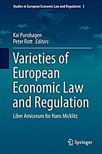 Varieties of European Economic Law and Regulation: Liber Amicorum for Hans Micklitz (Hardcover, 2014)