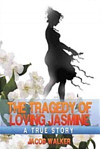 The Tragedy of Loving Jasmine: A Lamentation (Paperback)