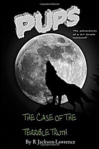 Pups - The Case of the Terrible Truth: (The Adventures of a Third Grade Werewolf) (Paperback)