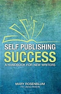 Self Publishing Success: A Handbook for New Writers (Paperback)