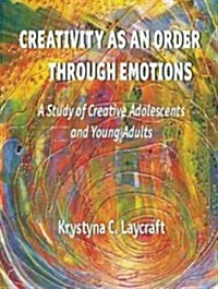 Creativity as an Order Through Emotions: A Study of Creative Adolescents and Young Adults (Paperback)