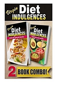 Virgin Diet Grilling Recipes and Virgin Diet Raw Recipes: 2 Book Combo (Paperback)