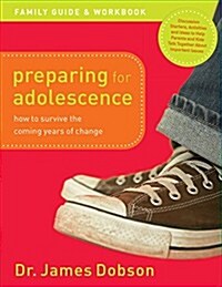 Preparing for Adolescence Family Guide and Workbook: How to Survive the Coming Years of Change (Paperback)