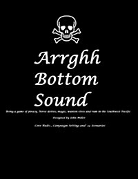 Arrghh Bottom Sound: Core Rules, Campaign Setting and 14 Scenarios (Paperback)