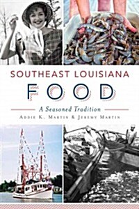 Southeast Louisiana Food: A Seasoned Tradition (Paperback)