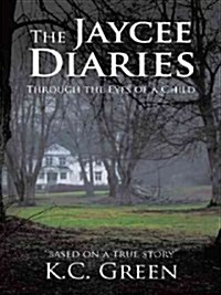 The Jaycee Diaries: Through the Eyes of a Child (Paperback)