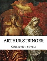 Arthur Stringer, Collection Novels (Paperback)