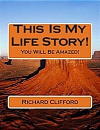 This Is My Life Story!: You Will Be Amazed! (Paperback)