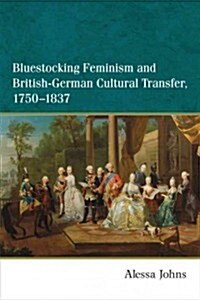 Bluestocking Feminism and British-German Cultural Transfer, 1750-1837 (Paperback)