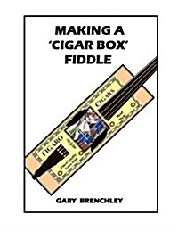 Making a Cigarbox Fiddle (Paperback)