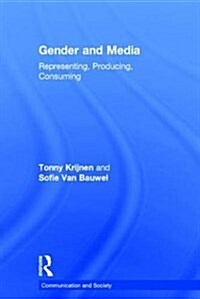 Gender and Media : Representing, Producing, Consuming (Hardcover)