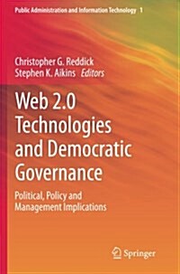 Web 2.0 Technologies and Democratic Governance: Political, Policy and Management Implications (Paperback, 2012)