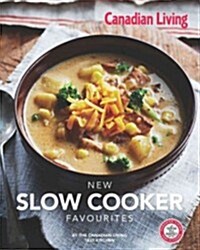 Canadian Living: New Slow Cooker Favourites (Paperback)